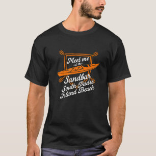 T-shirt Rencontrez-Moi Au Sandbar South Padre Island Beach