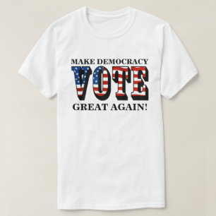 T-SHIRT RENDEZ LA DÉMOCRATIE GRANDE ! (VOTE)