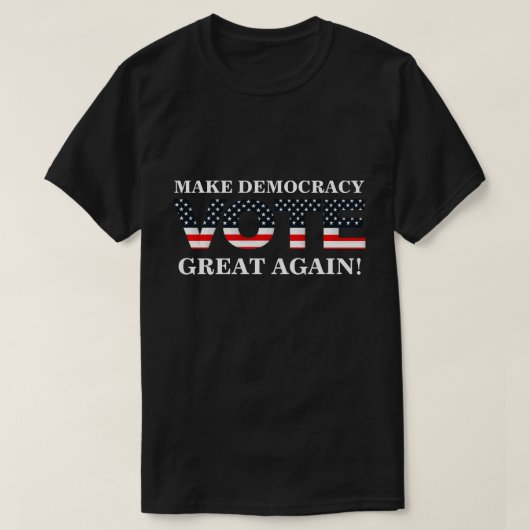 T-SHIRT RENDEZ LA DÉMOCRATIE GRANDE ! (VOTE) (Design devant)