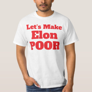 T-shirt Rendons Elon pauvre, Rendons l'Amérique pauvre
