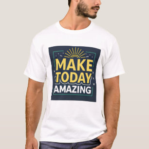 T-shirt Rendre aujourd'hui extraordinaire