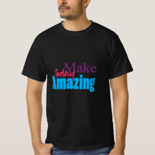 T-shirt Rendre aujourd'hui Extraordinaire - Motivation col