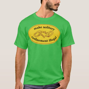 T-shirt Rendre Illégale la détention solitaire