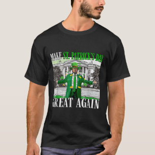 T-shirt Rendre la fête de St. Patricks à nouveau formidabl
