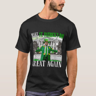T-shirt Rendre la fête de St. Patricks à nouveau formidabl