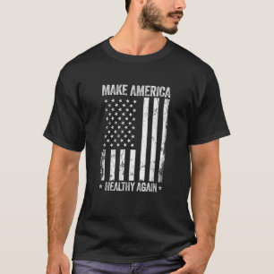 T-shirt Rendre l'Amérique en santé à nouveau drôle Drapeau