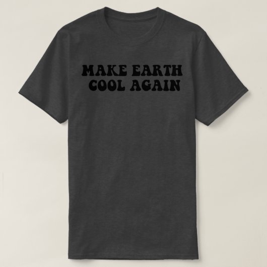 T-shirt Rendre le Cool terrestre 6 (Design devant)