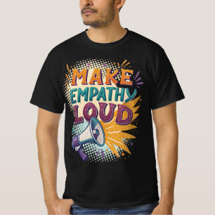 T-shirt Rendre l'empathie forte