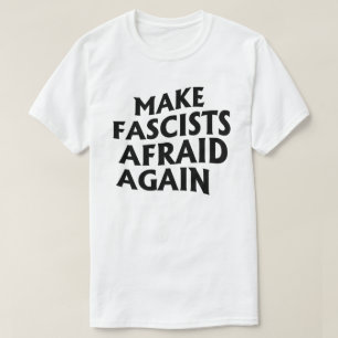 T-shirt Rendre les fascistes effrayés