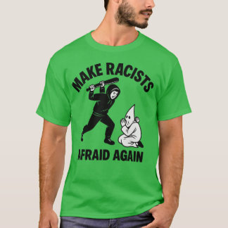T-shirt Rendre les racistes effrayés