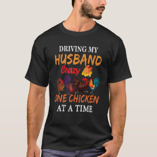 T-shirt Rendre mon mari fou un poulet à la fois pour