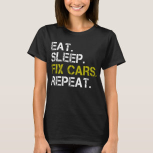 T-shirt Réparer les voitures de sommeil Répéter le mécanic
