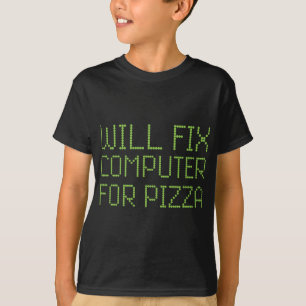 T-shirt Réparera l'ordinateur pour Pizza Funny Tech Geek N