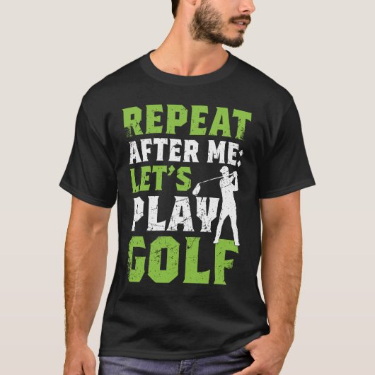 T-shirt Repeat After Me Let's Play Golf Golf For Men Wome (Devant)