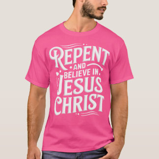 T-shirt Repentez Et Croyez En Jésus Christ Foi Spirituelle