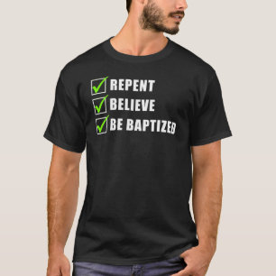 T-shirt Repentez-Vous, Croyez-Vous Être L'Eau Baptisée L