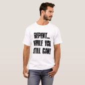 T-shirt Repentissez-vous… tandis que vous pouvez encore ! (Devant entier)