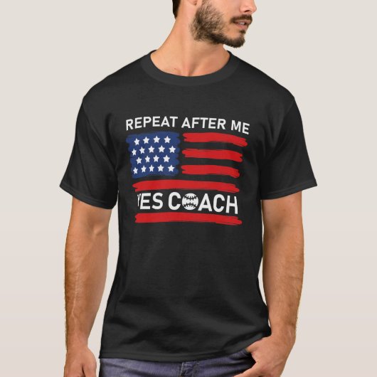 T-shirt Répéter Après Moi Oui Coach Funny Coaching Cadeau  (Devant)