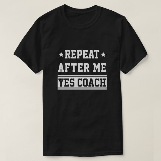 T-shirt Répéter Après Moi Oui Coach Idée Cadeau Coaching (Design devant)