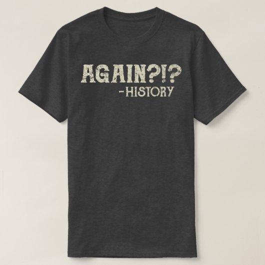 T-shirt Répétition de l'historique 2 (Design devant)