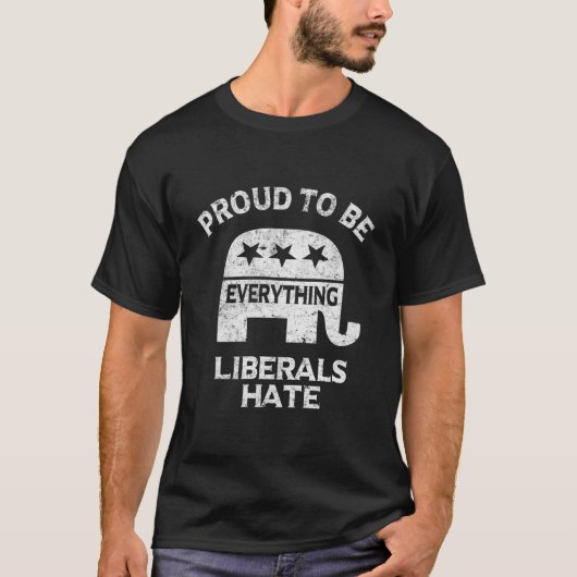 T-shirt Republican Conservative Proud To Be Everything Lib (Devant)