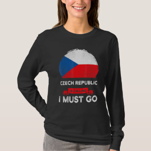 T-shirt République Tchèque Appelle Je Dois Aller Tchèque D