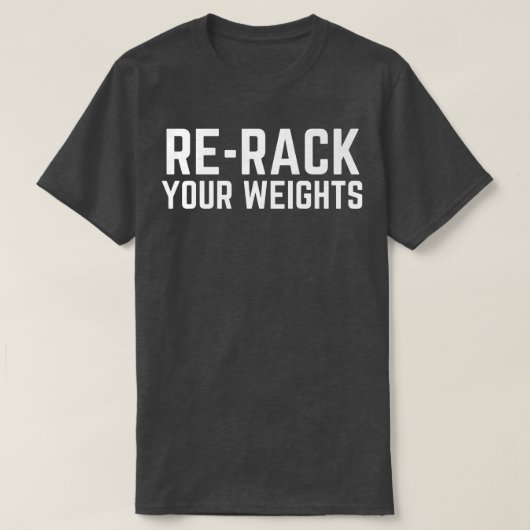 T-shirt ReRack Your Weights Funny Gym entraînement (Design devant)
