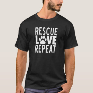 T-shirt Rescue Love Repeat Chemise Tee Animaux de compag