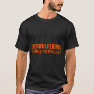 T-shirt Réservation Vols Pas d'achat Pampers Drôle en disa