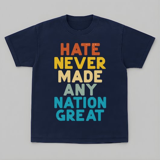 T-shirt Resist Hate Never Made Any Nation Great Protest