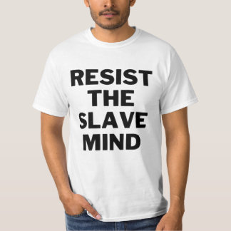 T-SHIRT RESIST THE SLAVE MIND