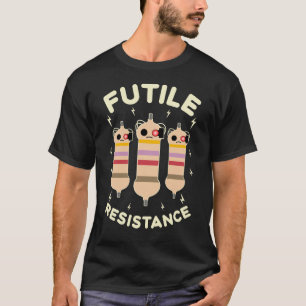 T-shirt Résistance Futile Drôles de Résistances Électroniq