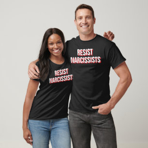 T-shirt Résister aux Narcissiques Combattre L'Oligarchie A