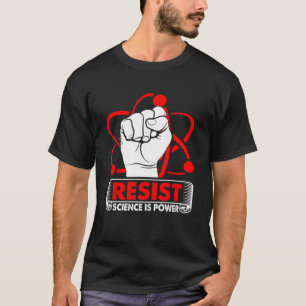 T-shirt Résister La Science Est Power Scientifique Science