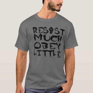 T-shirt Résistez à beaucoup obéissent peu