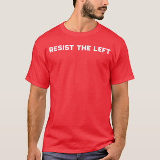 T-shirt Résistez à la gauche Liberté PolitiqueValeurs trad