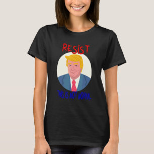 T-shirt Résistez Ce n'est pas normal  Sarcastique
