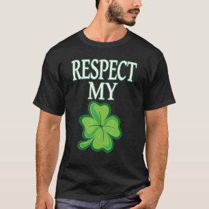 T-shirt Respect Mon Shamrock Funny St Patrick's Day Irland