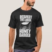 T-shirt Respect The Local Honey Badgers For Honey Badger (Devant)