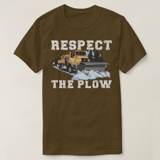 T-shirt Respect The Plow Truck Driver Snowplow  (Design devant)