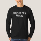 T-shirt Respect your elders 3 (Devant)