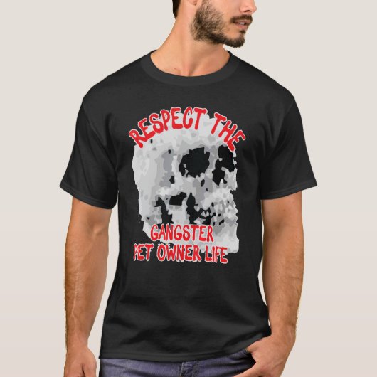 T-shirt Respectez Le Gangster Pet Propriétaire Vie Crâne M (Devant)