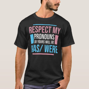 T-shirt Respectez Mes Pronononounes Ou Les Vôtres Était Ét