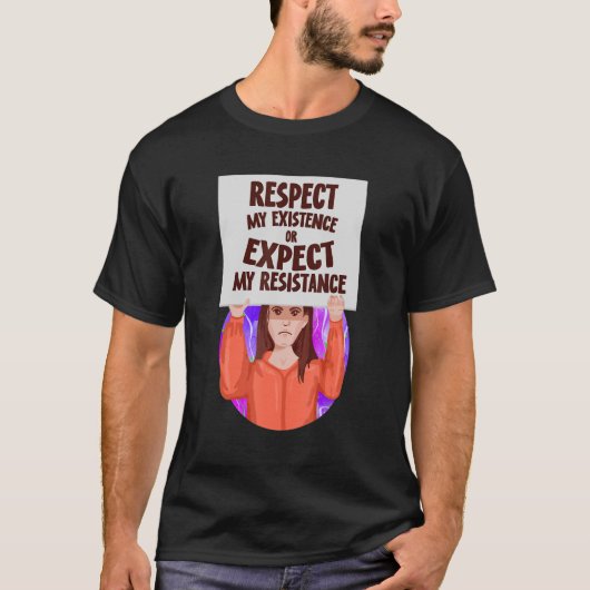 T-shirt Respectez Mon Existence Ou Attendez-Vous À Ma Rési (Devant)