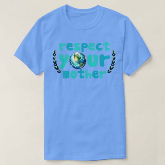 T-shirt Respectez votre terre mère (Design devant)