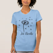 T-shirt Respire juste le Dandelion (Devant)