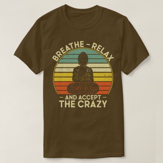 T-shirt Respire Relax Accepter Crazy Yoga Meditation Mindf (Design devant)
