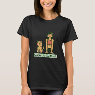 T-shirt Respirez comme si vous en aviez l'intention Médita