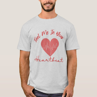 T-shirt Ressentez-moi dans votre rythme cardiaque