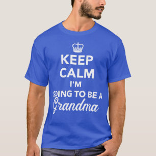 T-shirt Reste calme Je vais être grand-mère